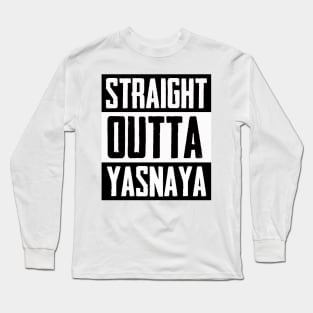 Straight Outta Yasnaya Long Sleeve T-Shirt